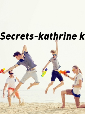 Secrets-kathrine k,kathrine kayz