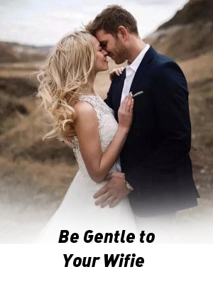 Be Gentle to Your Wifie,