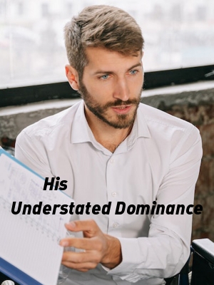 His Understated Dominance,