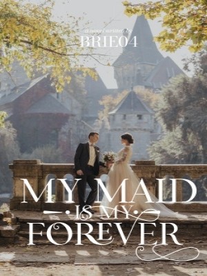 MY MAID IS MY FOREVER,Brie04