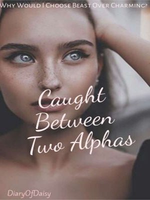 Caught Between Two Alphas