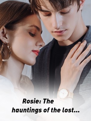 Rosie: The hauntings of the lost...