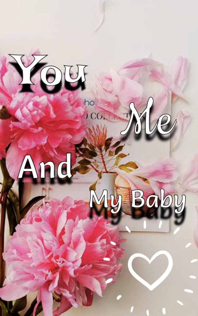 You, Me, And My Baby