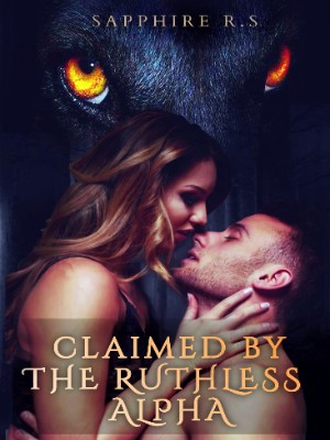 Claimed By The Ruthless Alpha