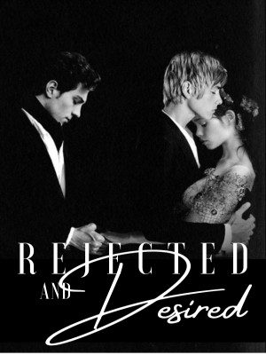 Rejected And Desired,ktish7