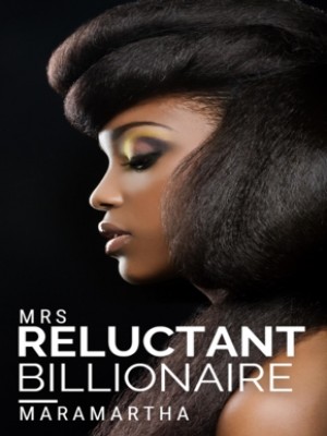 Mrs Reluctant Billionaire,maramartha