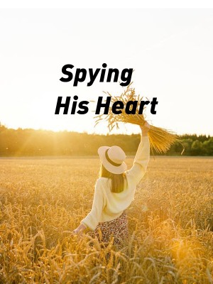 Spying His Heart,maryaaa