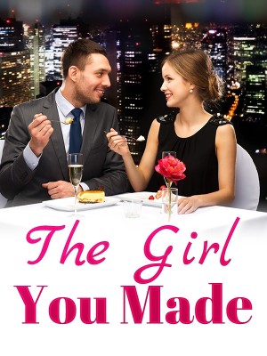 The Girl You Made