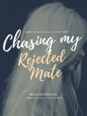 Chasing My Rejected Mate,imcalledthequeen