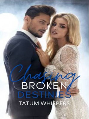 Chasing Broken Destinies,Tatum Whispers
