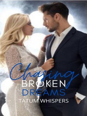 Chasing Broken Dreams,Tatum Whispers