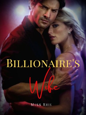 Billionaire's Wife,Miss_Rhe