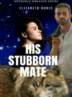 His Stubborn Mate,Elizabeth noris
