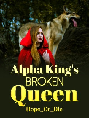 Alpha King's Broken Queen,Hope_Or_Die