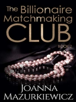 The Billionaire Matchmaking Club Book Two,Joanna Mazurkiewicz