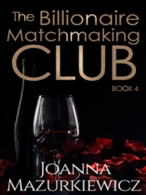 The Billionaire Matchmaking Club Book Four,Joanna Mazurkiewicz