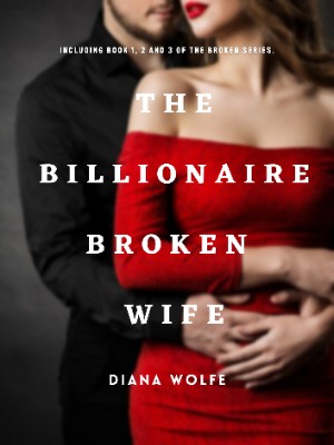 The Billionaire Broken Wife,Diana Wolfe