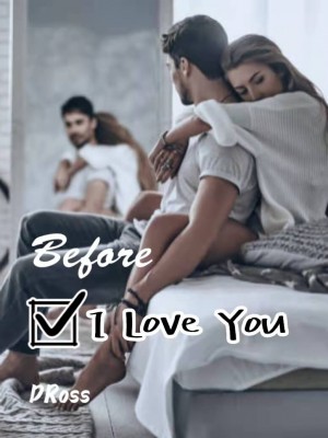 Before I Love You,DRoss