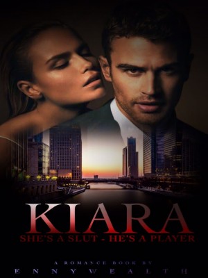 KIARA: She's A Slut, He's A Player,Ennywealth