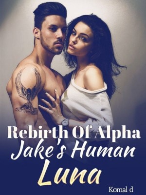 Rebirth Of Alpha Jake's Human Luna