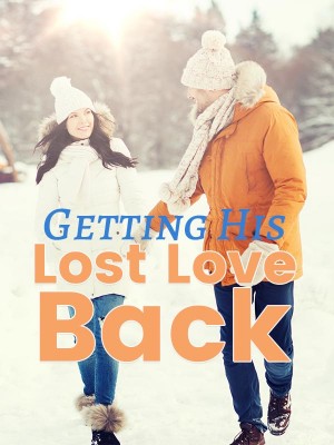 Getting His Lost Love Back,