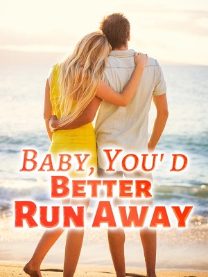 Baby, You' d Better Run Away,