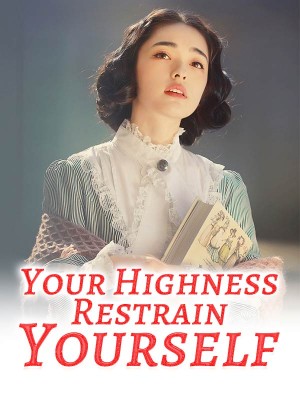 Your Highness, Restrain Yourself,