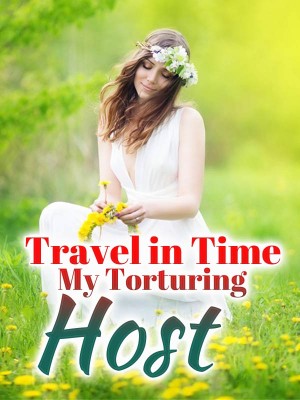 Travel in Time: My Torturing Host,