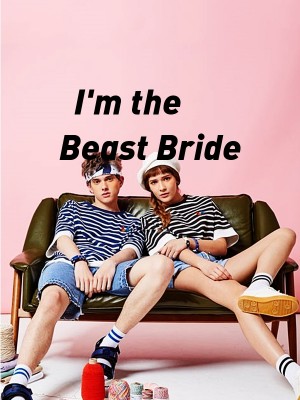 I'm the Beast Bride,IceOnMyEyes