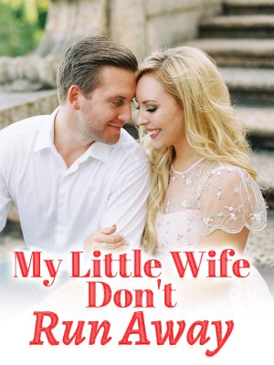 My Little Wife, Don't Run Away,