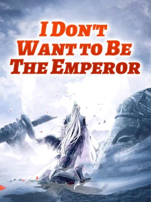 I Don't Want to Be The Emperor