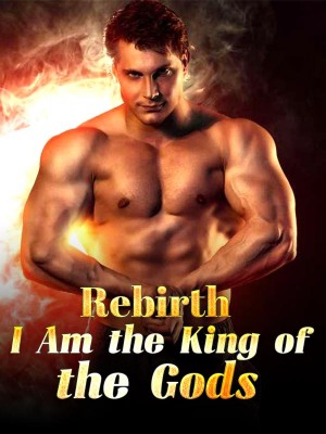 Rebirth: I Am the King of the Gods,