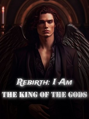 Rebirth: I Am the King of the Gods,