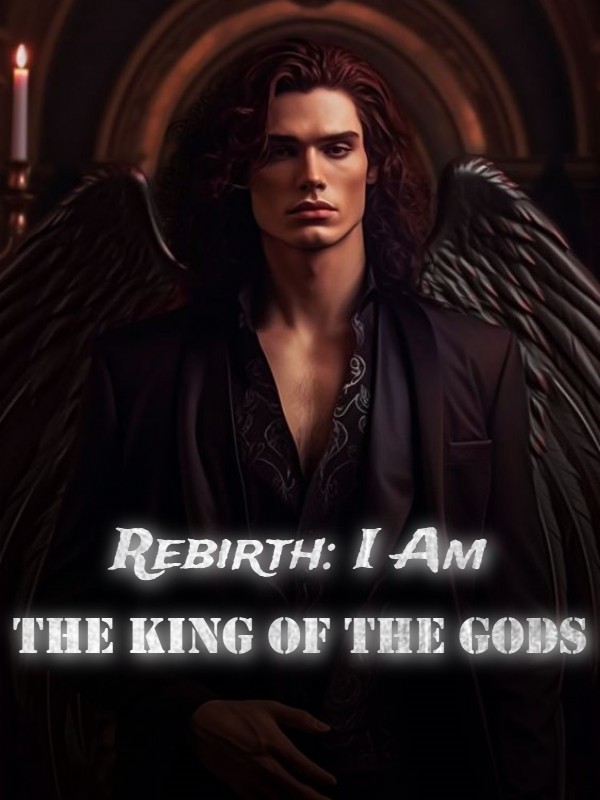 Rebirth: I Am the King of the Gods