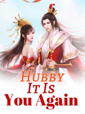 Hubby, It Is You Again,