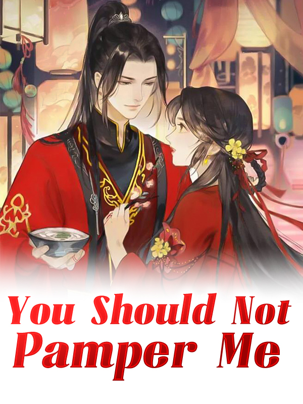 You Should Not Pamper Me