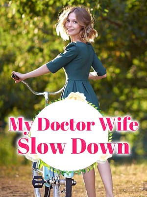 My Doctor Wife, Slow Down,