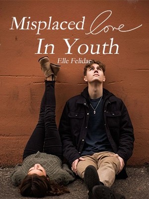 Misplaced Love In Youth,Elle Felidae