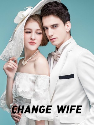 CHANGE WIFE,Black white