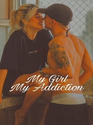 MY GIRL MY ADDICTION