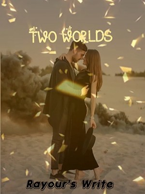 Two Worlds,Rayour Write