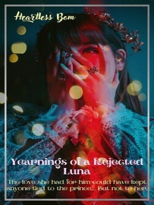 Yearnings Of A Rejected Luna,HeartlessBom