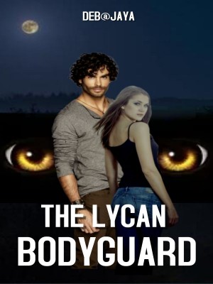 The Lycan Bodyguard,Deb@jaya