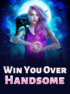 Win You Over, Handsome,