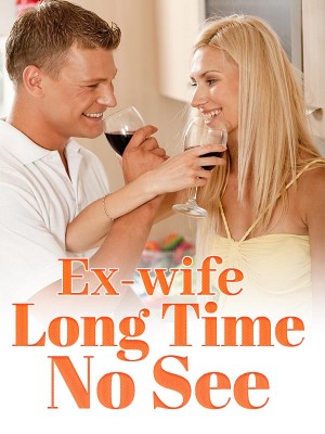 Ex-wife, Long Time No See,