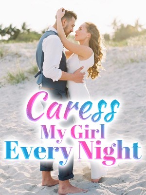 Caress My Girl Every Night