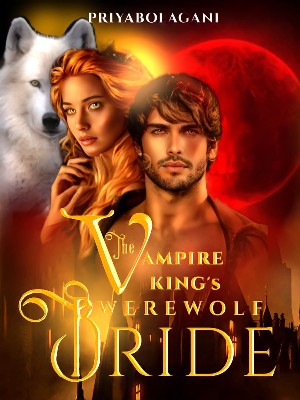 The Vampire King's Werewolf Bride,priyabolagani