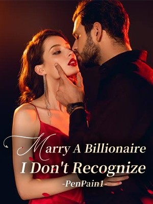 Marry A Billionaire I Don't Recognize,PenPain1