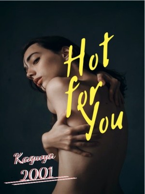 Hot For You,Kaguya2001