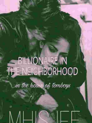 BILLIONAIRE IN THE NEIGHBORHOOD,Mhis ife